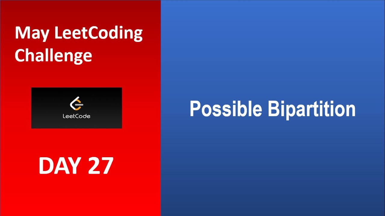 Possible Bipartition | Day 27 | [May LeetCoding Challenge] [Leetcode 886] [2020]