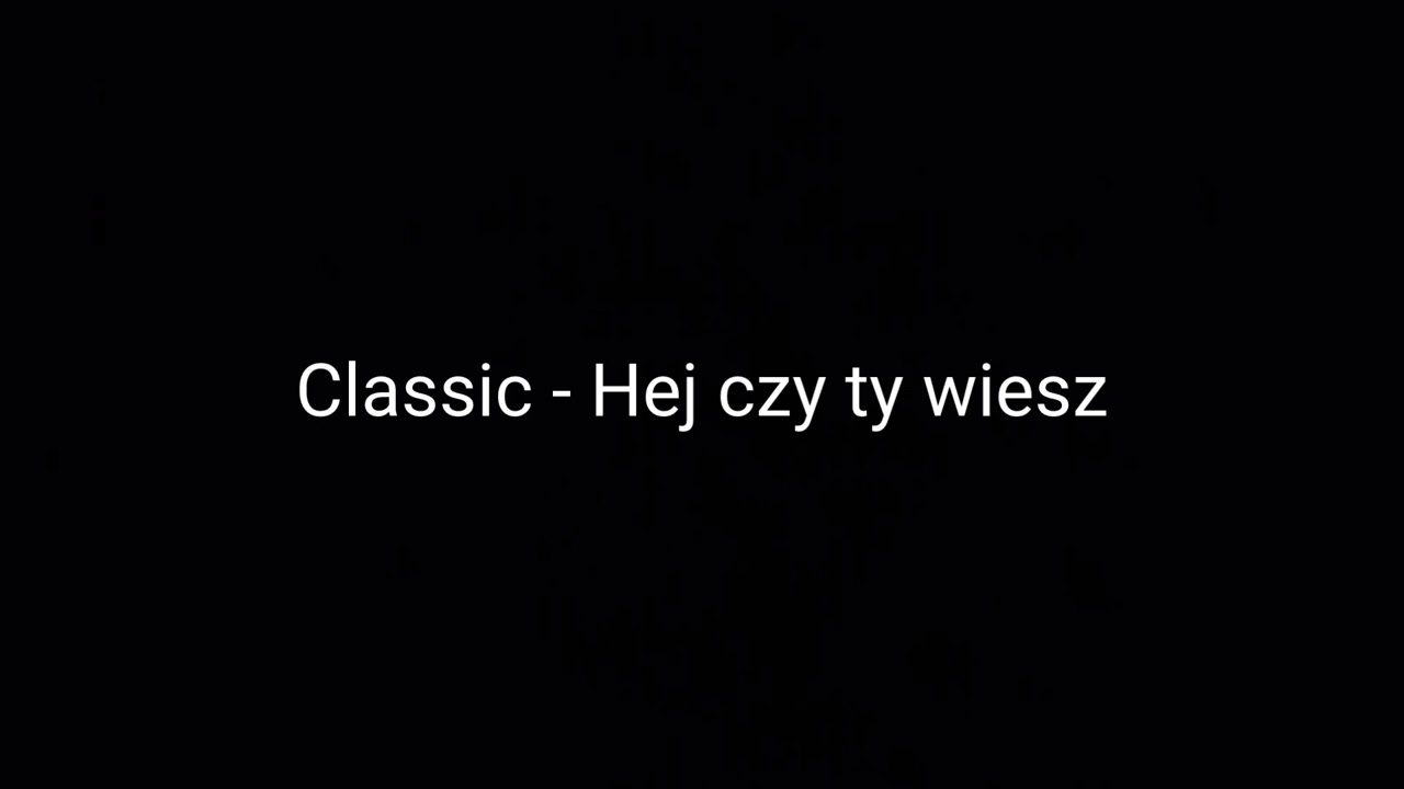 Classic - Hej czy ty wiesz