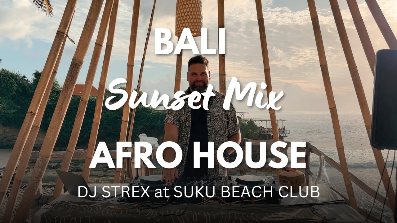Bali Sunset DJ Mix | Afro House Remixes | Beautiful Drone Footage | DJ STREX at SUKU BEACH CLUB (4K)