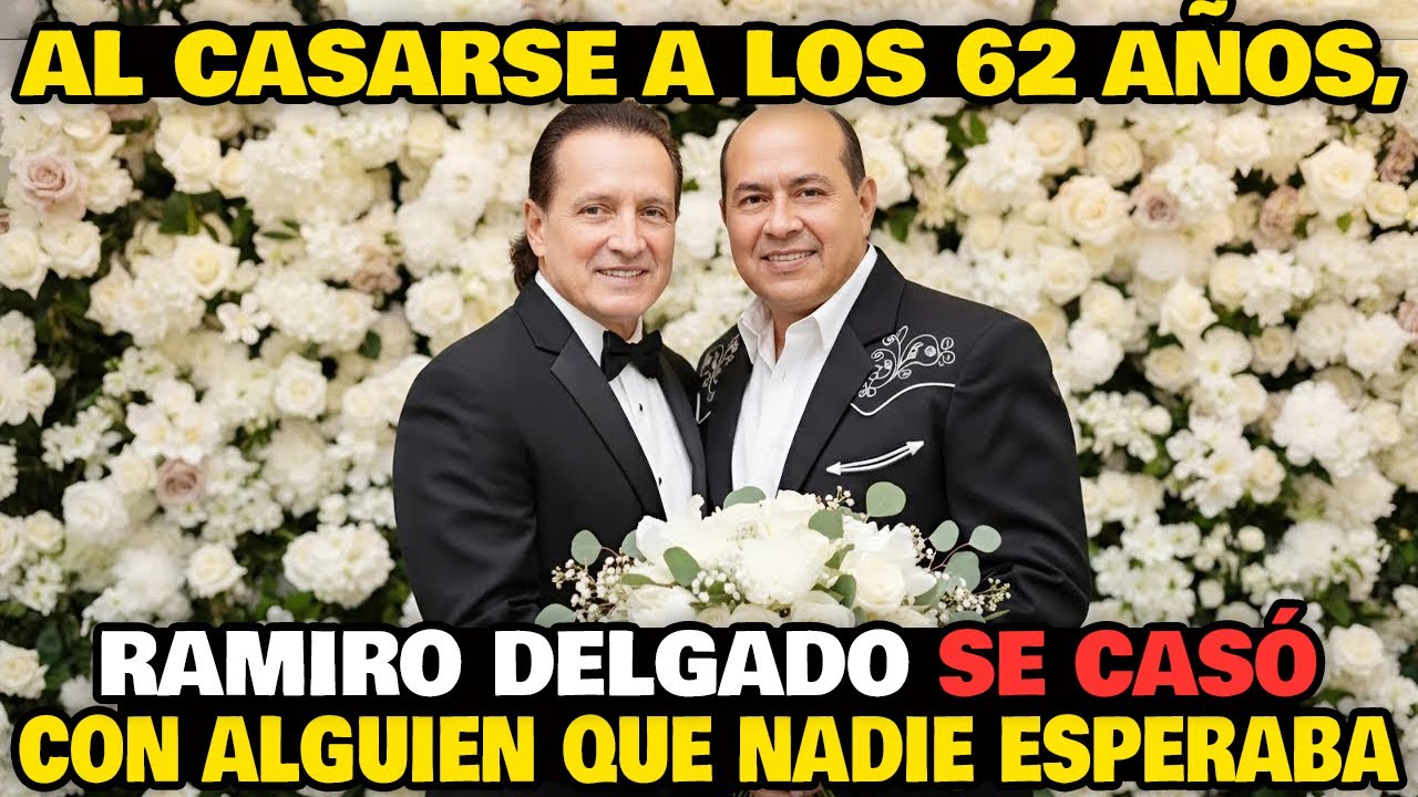 Al casarse a los 62 años, Ramiro Delgado se casó con alguien que nadie esperaba