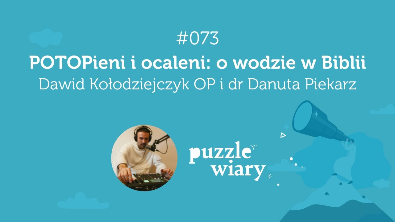 POTOPieni i ocaleni: o wodzie w Biblii [Puzzle wiary#073] dr Danuta Piekarz