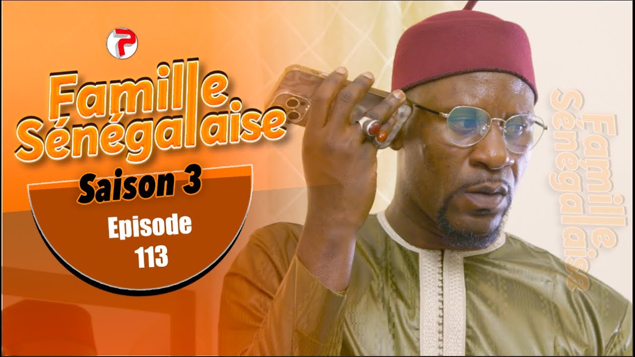 FAMILLE SENEGALAISE - Saison 03 - Episode 113 - VOSTFR