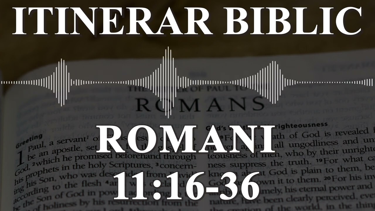 Romani 11:6-36 | Itinerar Biblic | Episodul 505