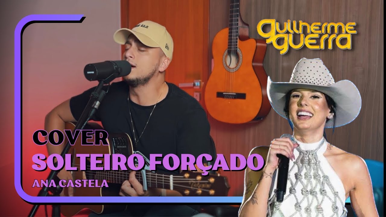 Ana Castela - Solteiro Forçado (Guilherme Guerra Cover)