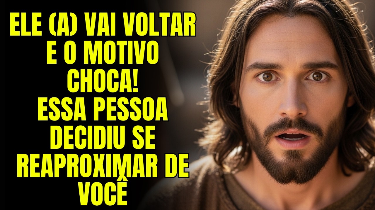 DEUS DIZ: Essa pessoa decidiu se reaproximar de você… e o motivo é chocante