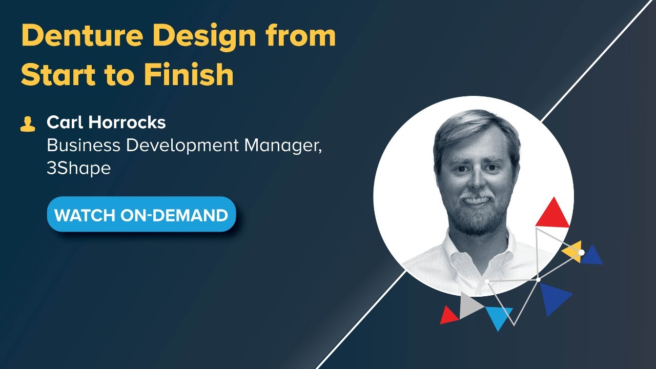 On-Demand Webinar: Denture Design from Start to Finish with Carl Horrocks from 3Shape