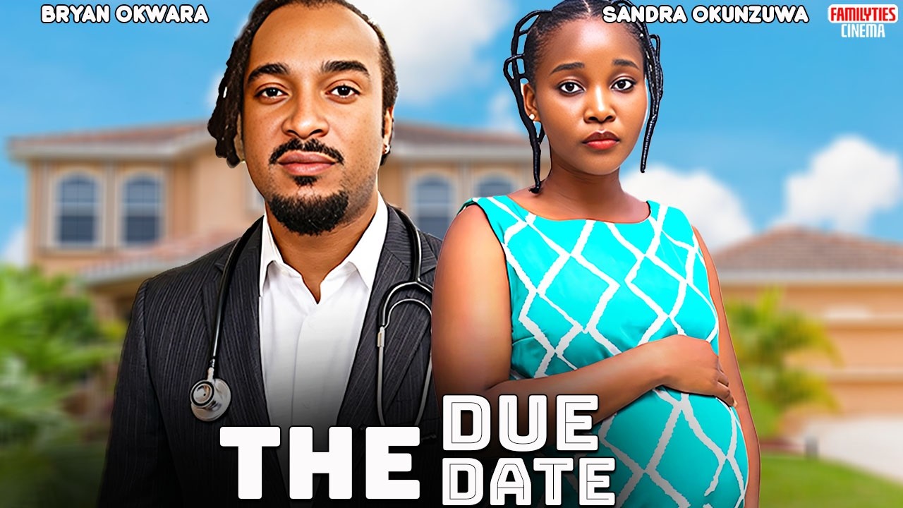 THE DUE DATE - SANDRA OKUNZUWA, BRYAN OKWARA - Nigerian Movie