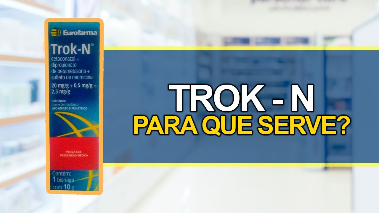 Para que serve TROK-N? - Bula Simples