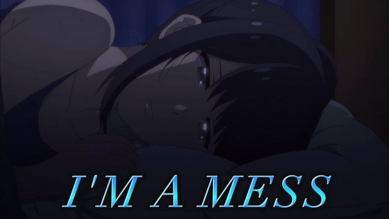 Tomo-chan Is a Girl!「AMV」- I’m A Mess