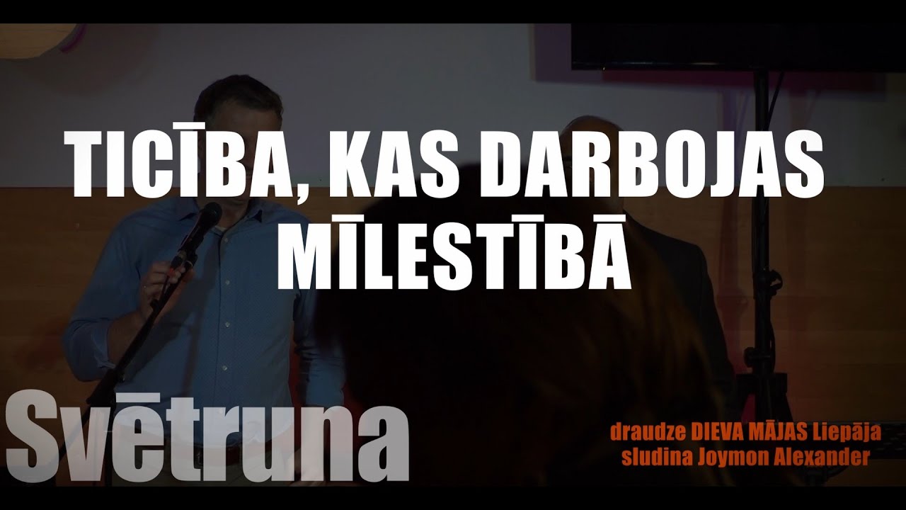 Vakara svētruna /03.11.19/ Joymon Alexander - Ticība, kas darbojas mīlestībā