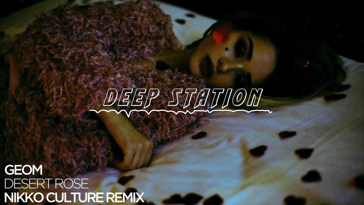 GeoM - Desert Rose (Nikko Culture Remix)