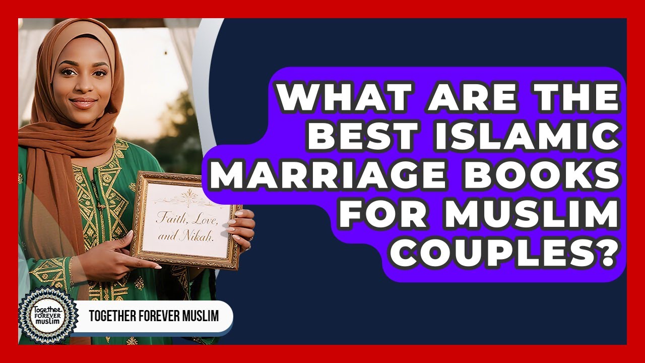 What Are The Best Islamic Marriage Books For Muslim Couples? - Together Forever Muslim
