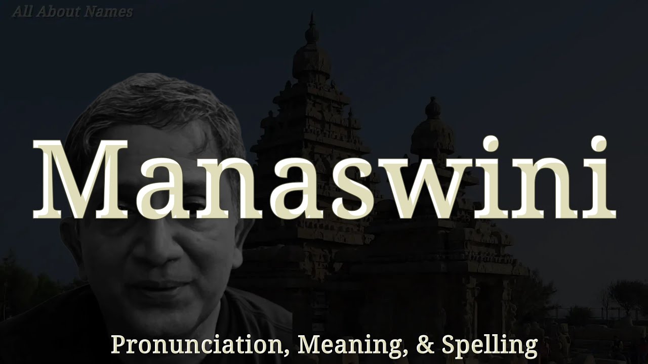 Manaswini: Pronunciation, Meaning, & Spelling 