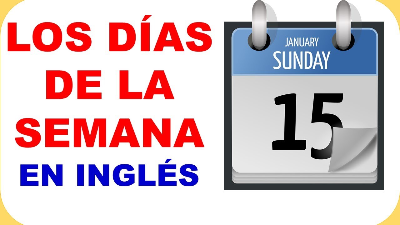 LOS DÍAS DE LA SEMANA EN INGLÉS