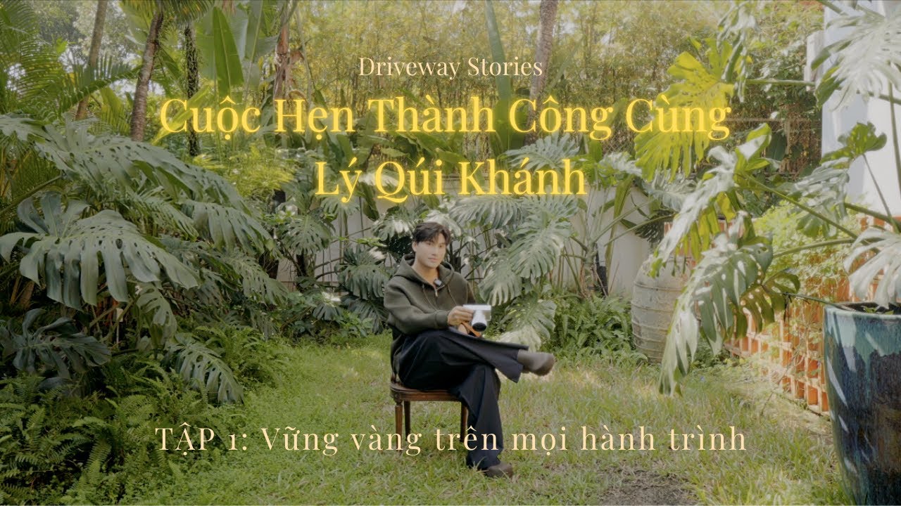 Cuộc Hẹn Thành Công Cùng Lý Quí Khánh l Tập 1 Vững Vàng Trên Mọi Hành Trình