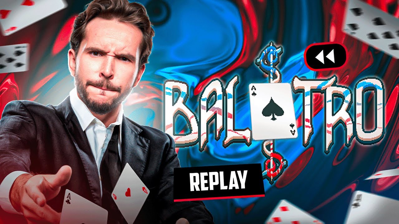 TOUT DANS L'BALATRO ! (ne pas lire trop vite)