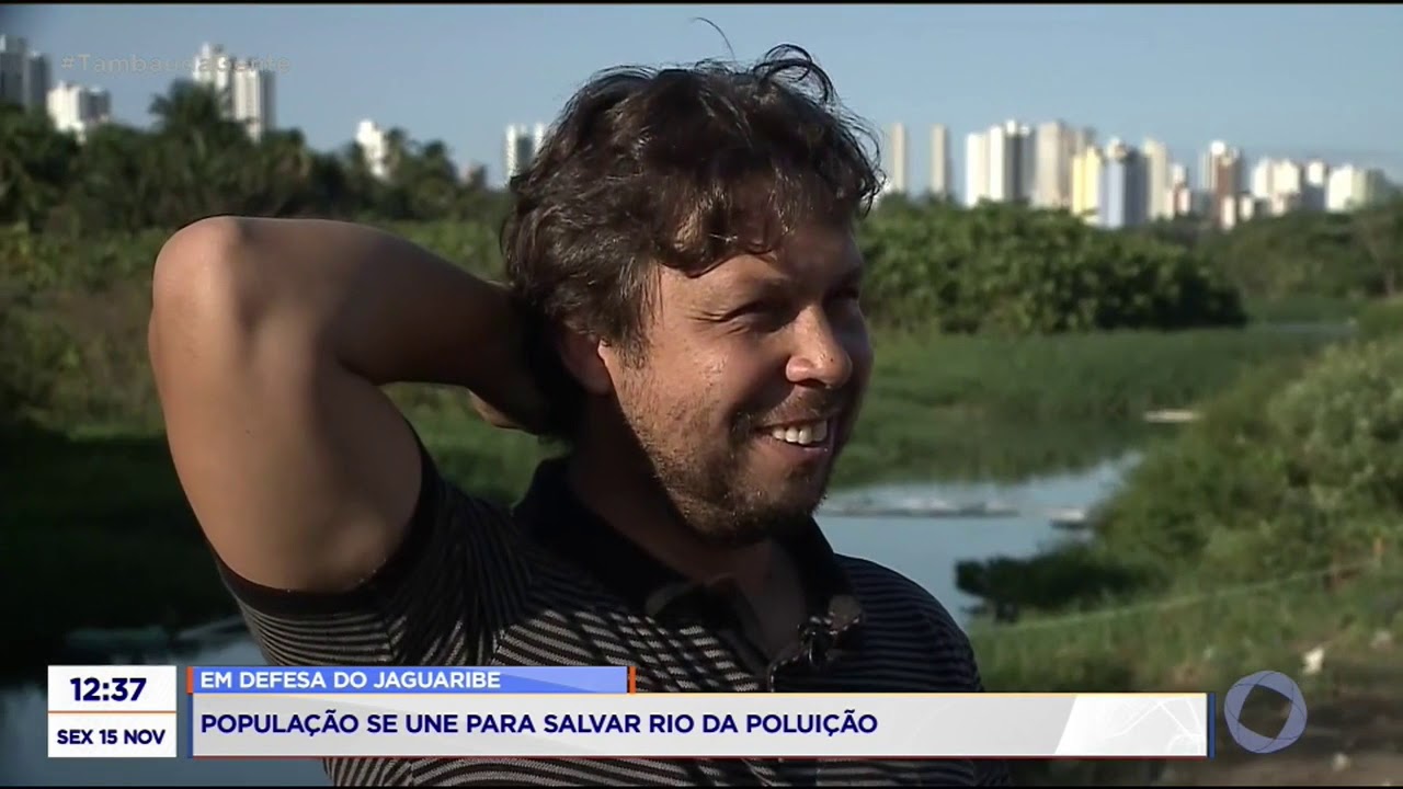 Tambaú da Gente - População se une para salvar Rio Jaguaribe da poluição