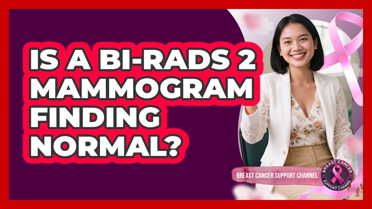 Is A BI-RADS 2 Mammogram Finding Normal?
