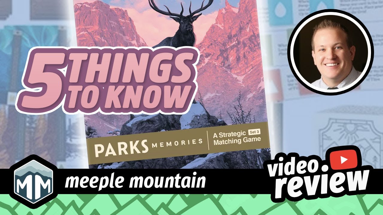 PARKS Memories: Mountaineer - 5 Things You Need to Know - Boardgame Brody
