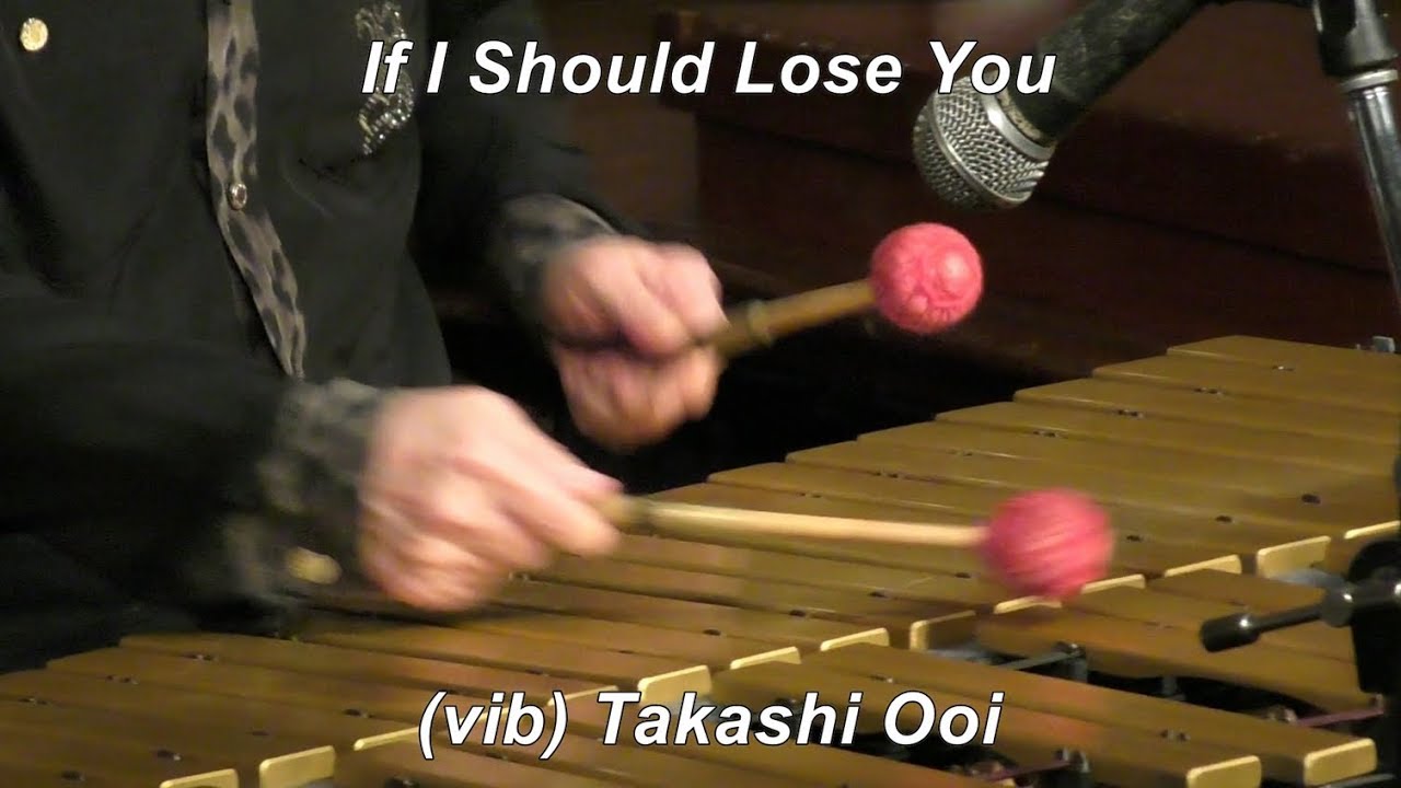 【If I Should Lose You】　/ Ralph Rainger  　　Modern Jazz　Vibraphone (ビブラフォン)大井貴司　　ジャズ　　Swing　　Hard Bop