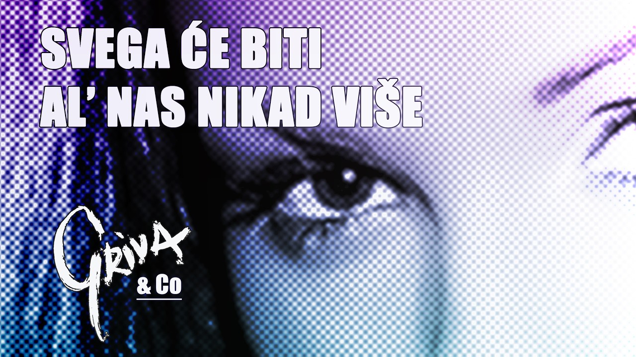 GRIVA & Co. - SVEGA CE BITI AL' NAS NIKAD VISE /Live 2002/