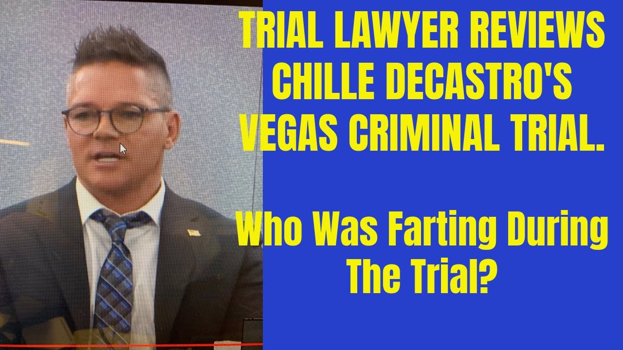 Trial Lawyer's Excerpts From Chille DeCastro's Las Vegas Criminal Trial: Guilty, Rudeness And Farts