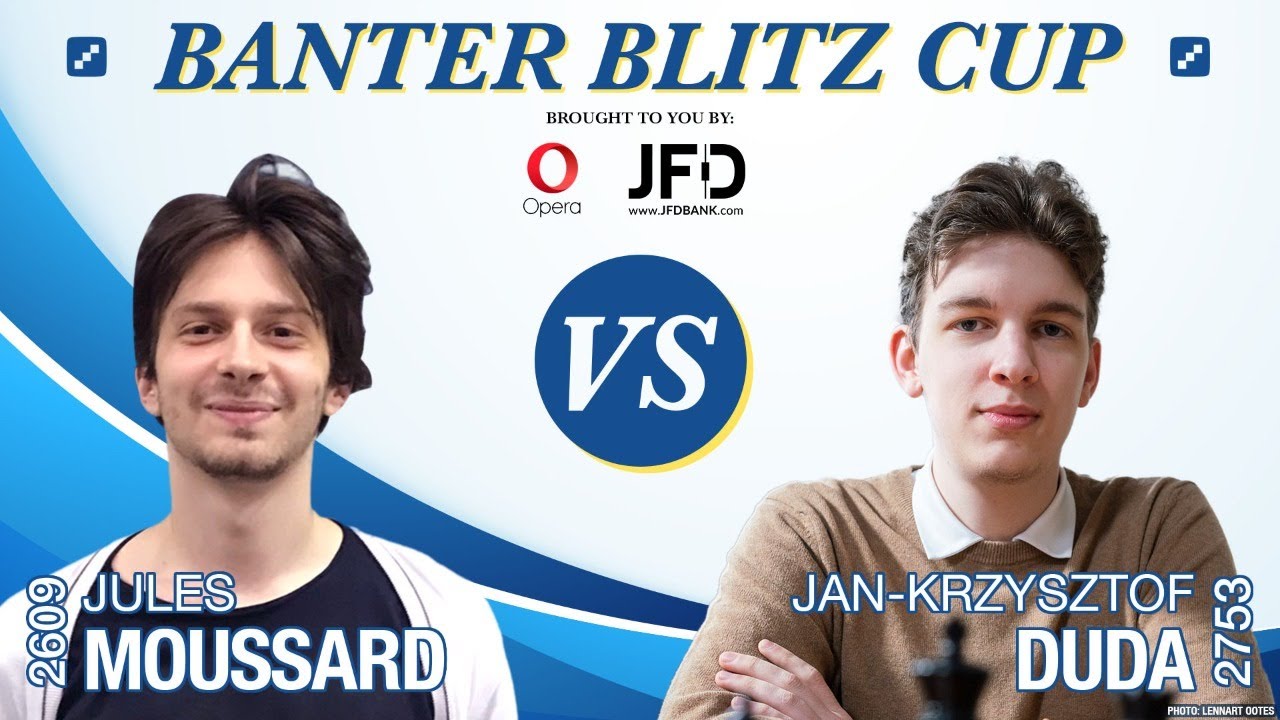 GM Jan-Krzysztof Duda vs. GM Jules Moussard | Banter Blitz Cup