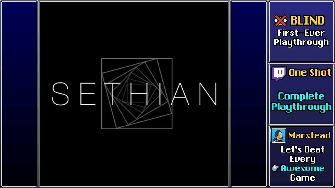 ✔️️ Full Blind Playthrough (Sethian)
