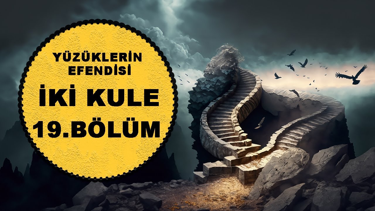 YÜZÜKLERİN EFENDİSİ-İKİ KULE 19.BÖLÜM:CIRITH UNGOL'UN MERDİVENLERİ (Lotr-Orta Dünya)