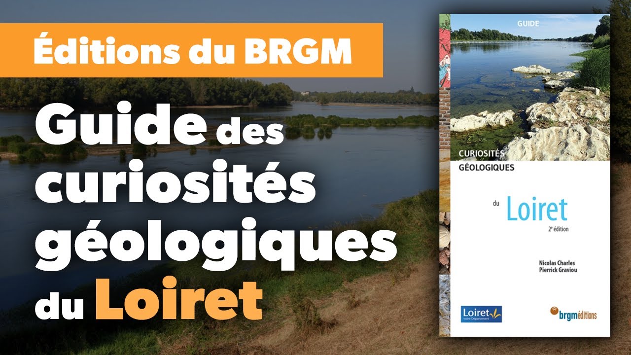 Guide des curiosit&eacute;s g&eacute;ologiques du Loiret : 20 sites remarquables &agrave; d&eacute;couvrir