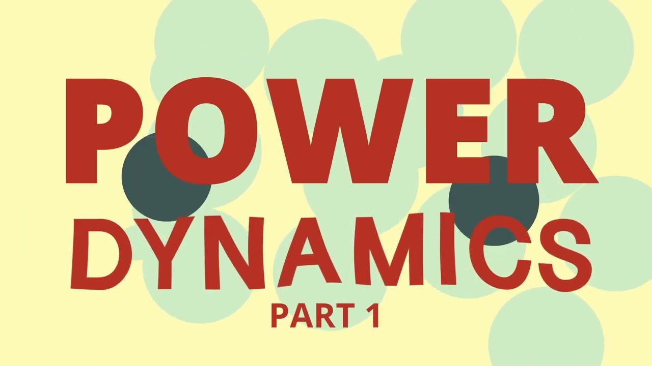 Power Dynamics Part 1: &lsquo;What are Power Dynamics&rsquo;? (2022)