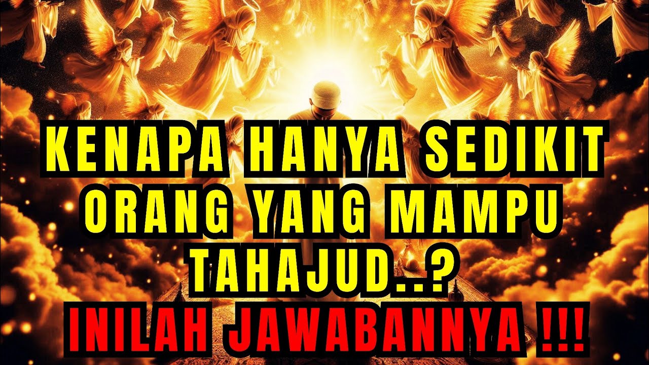 TAHAJUDMU KENAPA HANYA SEDIKIT ORANG YANG MAMPU TAHAJUD..? INI JAWABANNYA
