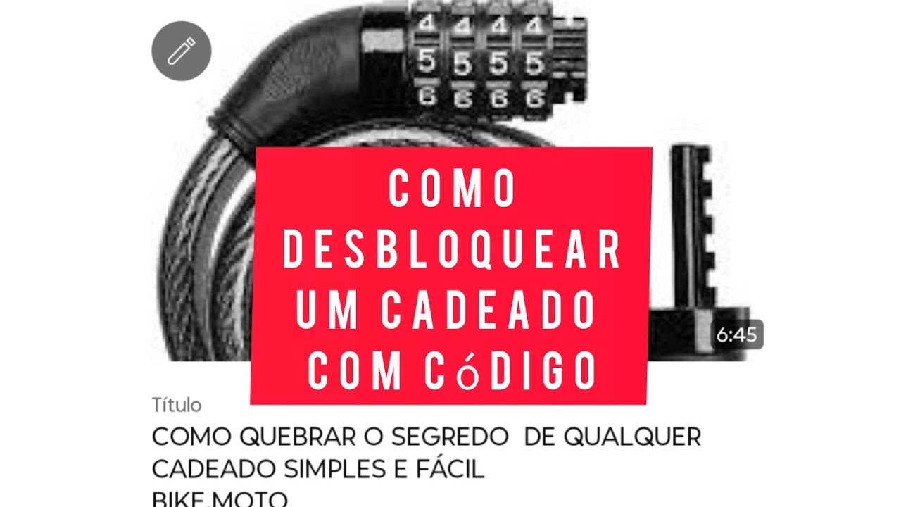 COMO QUEBRAR O SEGREDO  DE QUALQUER             CADEADO SIMPLES E FÁCIL                    BIKE,MOTO
