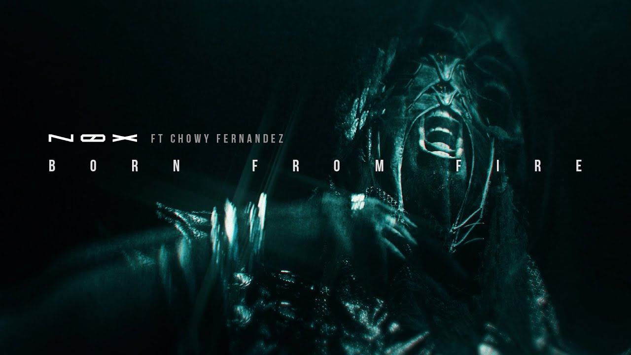N0X Ft CHOWY - Born From Fire (Videoclip Oficial 4k)