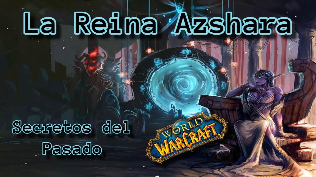 La Reina Azshara: Secretos del Pasado | WoW Lore 16 | Warcraft HISTORIA | Crónicas
