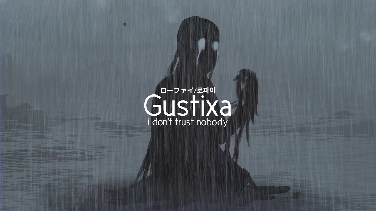 Gustixa - i don't trust nobody