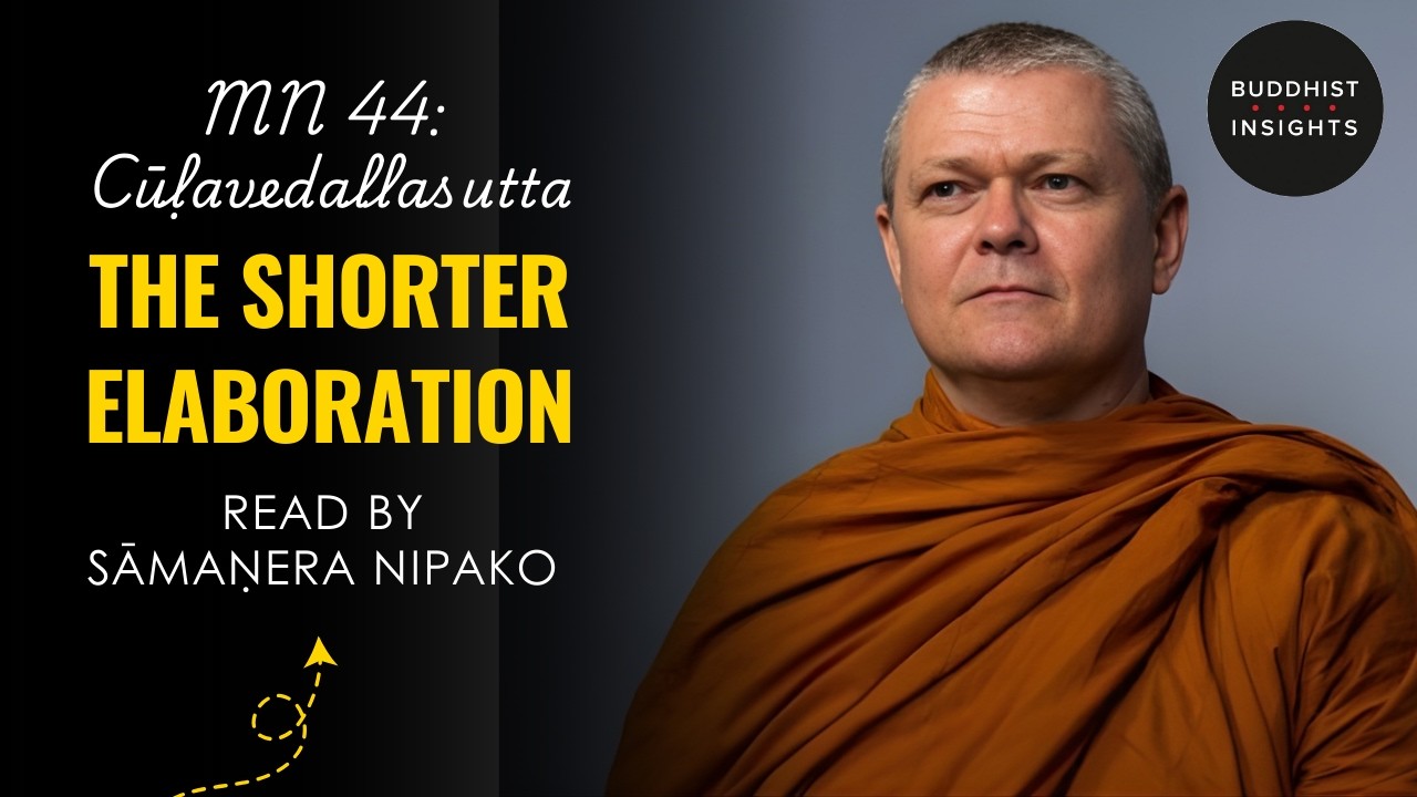 MN 44 - Cūḷavedallasutta | The Shorter Elaboration - Bhante Sujato Translation