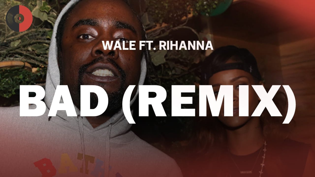 Wale Ft Rihanna - Bad (Remix) | Top Songs | Lyrics