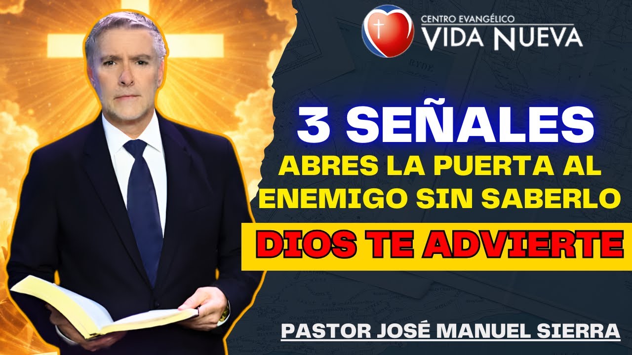 José Manuel Sierra Predicas - 3 señales: abres la puerta al enemigo sin saberlo. Dios te advierte.