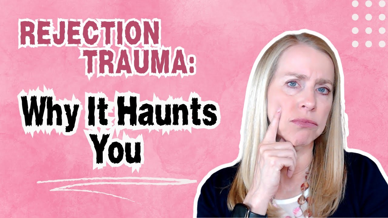 Why Rejection Trauma Haunts You & How to Heal