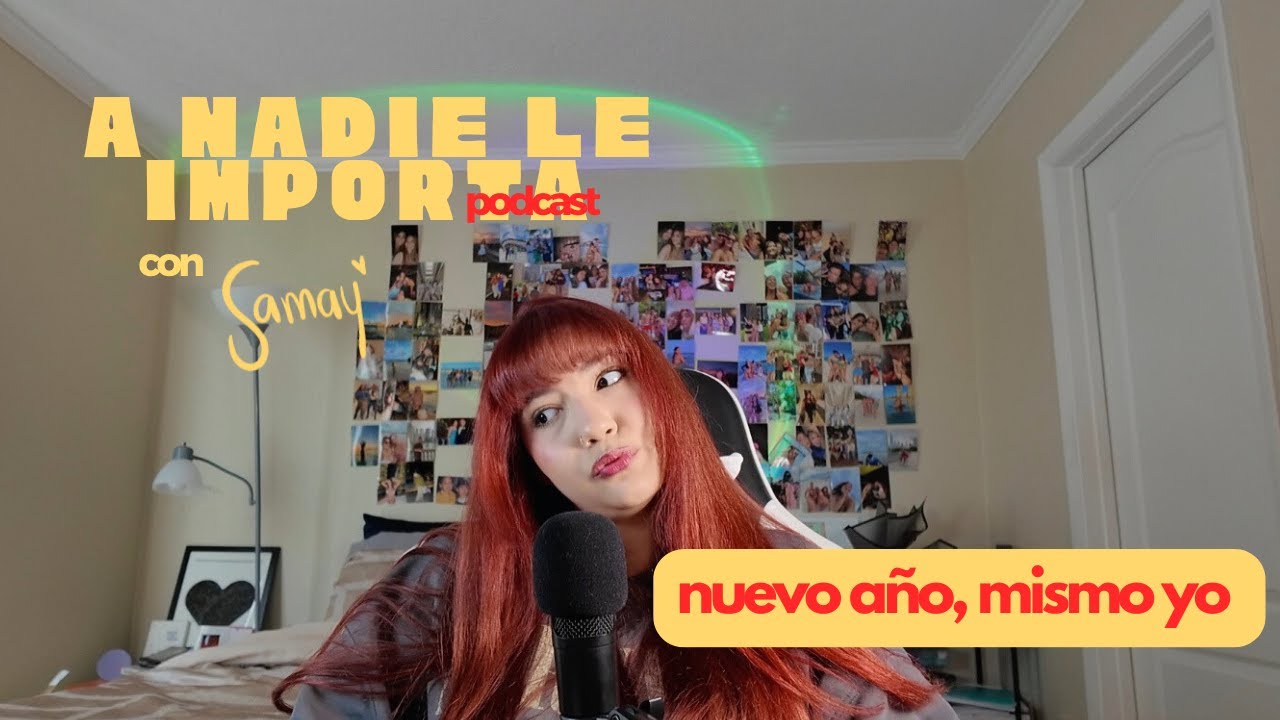nuevo año, mismo yo | EP 3 A nadie le importa podcast