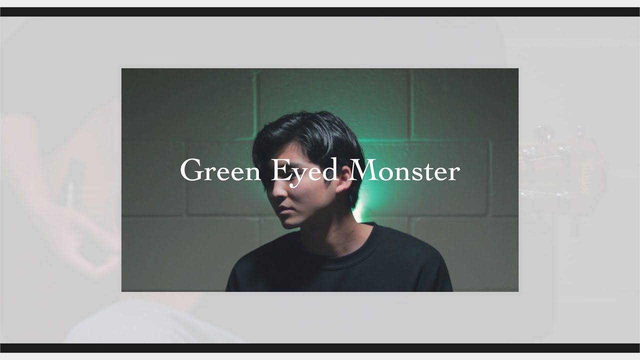 Green Eyed Monster - グリーン・アイド・モンスター -
