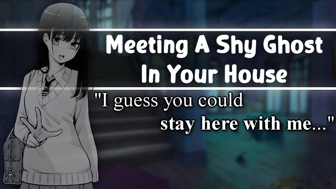 ASMR Meeting A Shy Ghost Girl In Your House [F4M/A][Haunted House][Supernatural][Monster Girl]