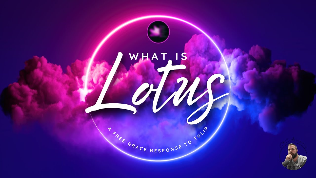 LOTUS: A Free Grace Response to TULIP
