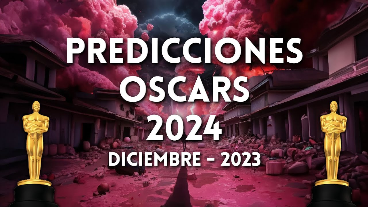 Predicciones Oscars 2024 // Edición Diciembre 2023