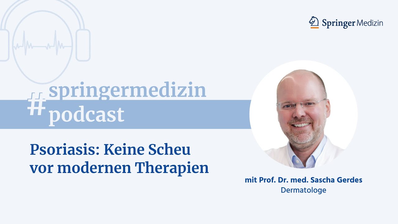 Psoriasis: Keine Scheu vor modernen Therapien - Der Springer Medizin Podcast