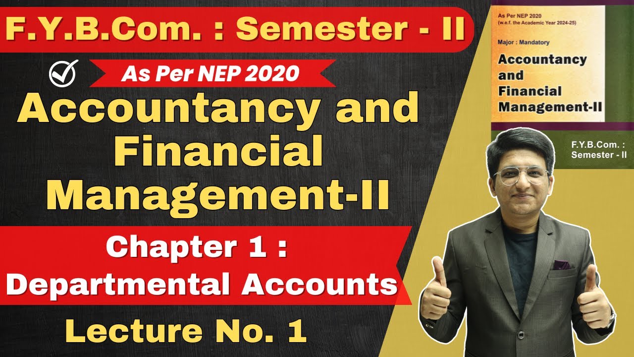 Departmental Accounts | FYBCom : Semester 2 | Accountancy and Financial Management | Lecture 1