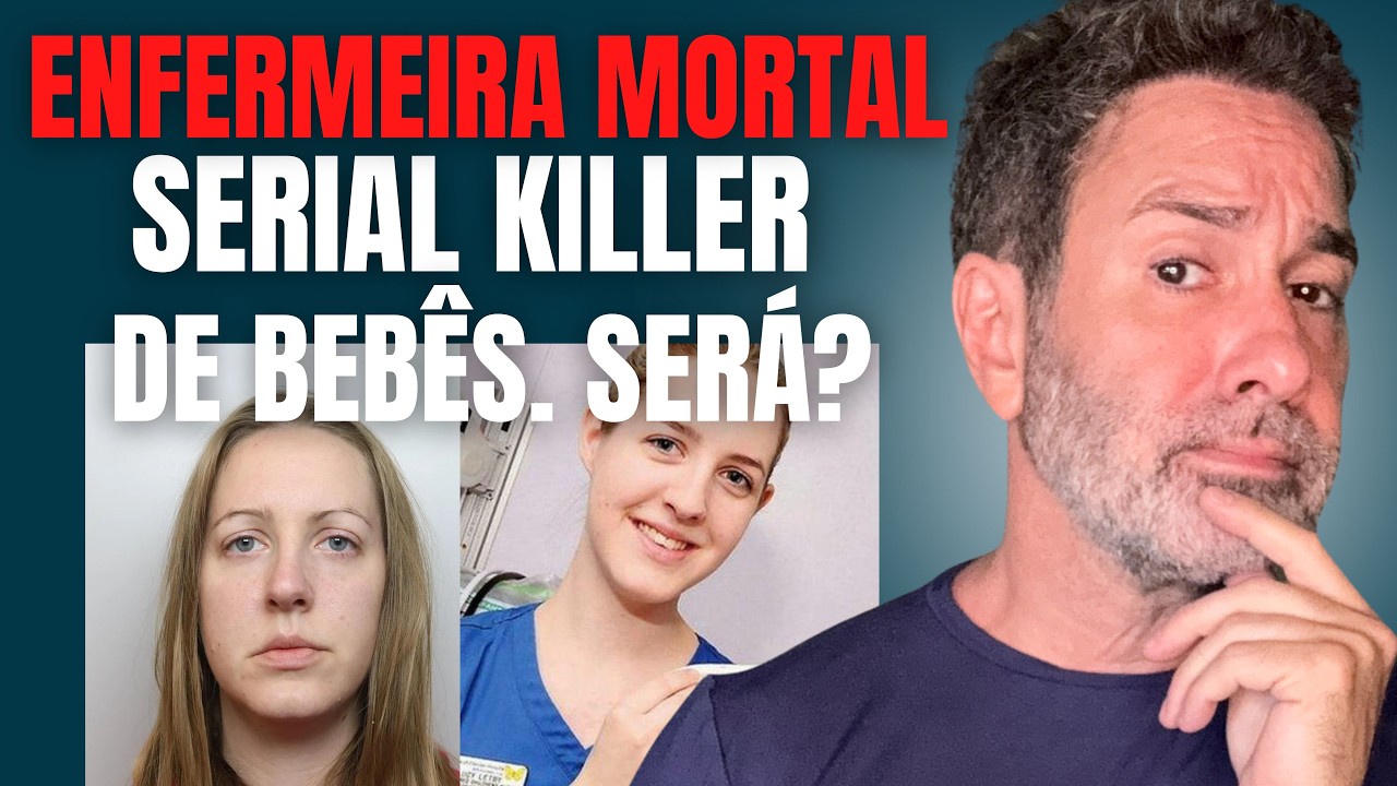 ENFERMEIRA DA MORTE É SERIAL KILLER DE BEBÊS - SERÁ MESMO? - CASO LUCY LETBY