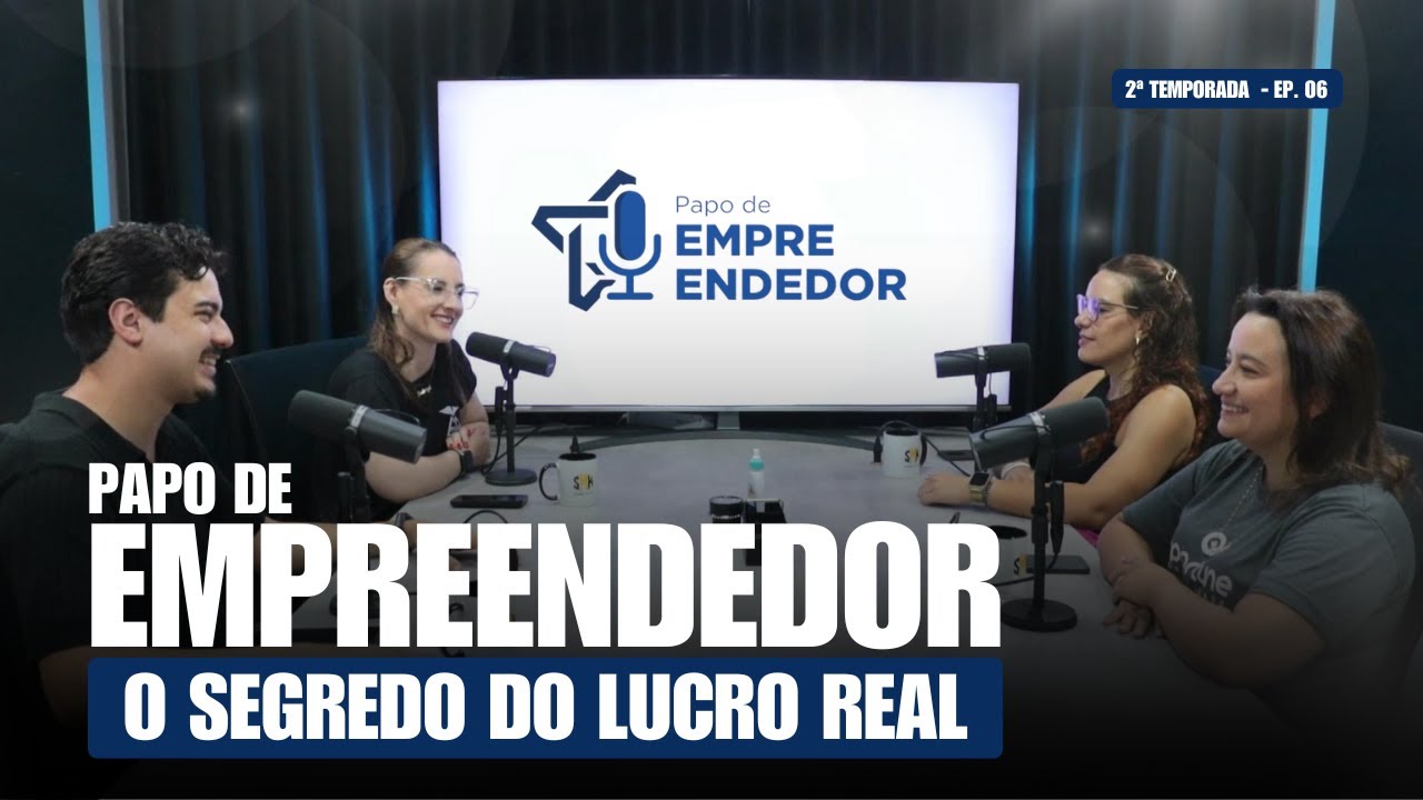 Papo de Empreendedor - 2º Temp. - Ep. 06 - O Segredo do Lucro Real