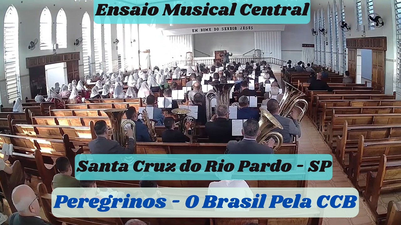 Ensaio #Musical Central Santa Cruz - Peregrinos -  O Brasil pela CCB